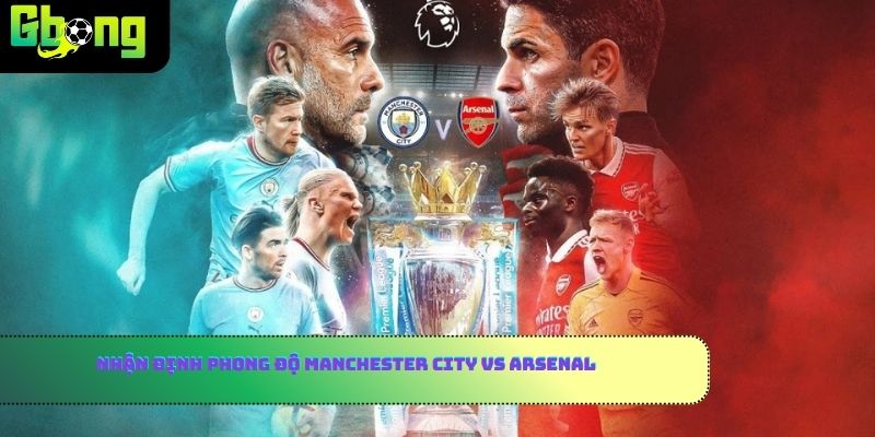 Nhận định phong độ Manchester City vs Arsenal