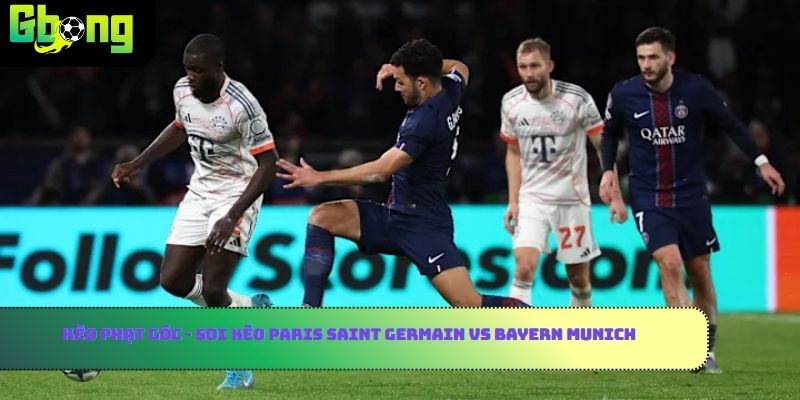 Kèo phạt góc - Soi kèo Paris Saint Germain vs Bayern Munich