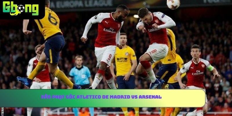 Kèo phạt góc Atletico De Madrid vs Arsenal