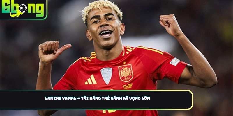 Lamine Yamal – tài năng trẻ gánh kỳ vọng lớn