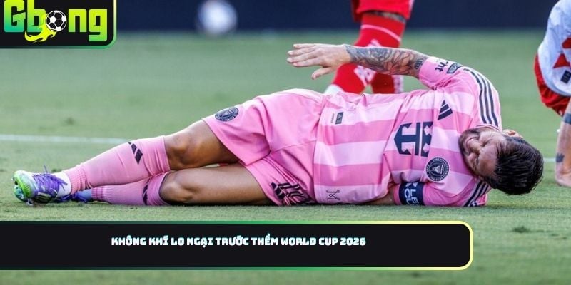 Không khí lo ngại trước thềm World Cup 2026